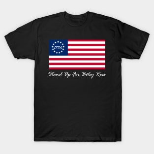 Stand Up For Betsy Ross Flag T-Shirt